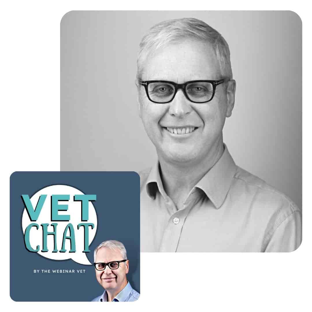 VETchat by The Webinar Vet - Veterinary Podcasts - Anthony Chadwick 3